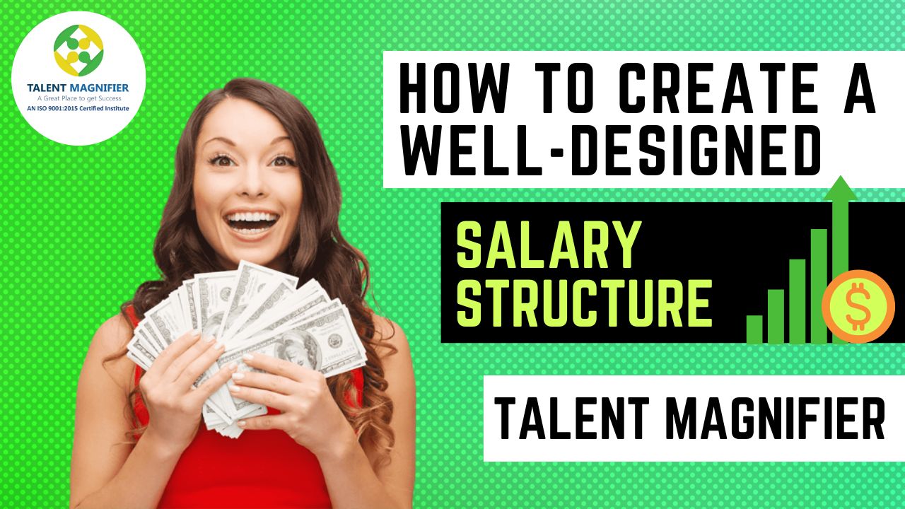 How to Create a Well-Designed Salary Structure